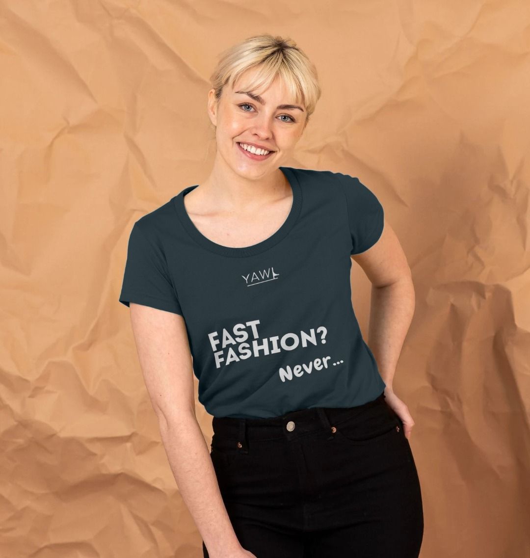 'Fast Fashion? Never...' Text Scoop Neck Tshirt